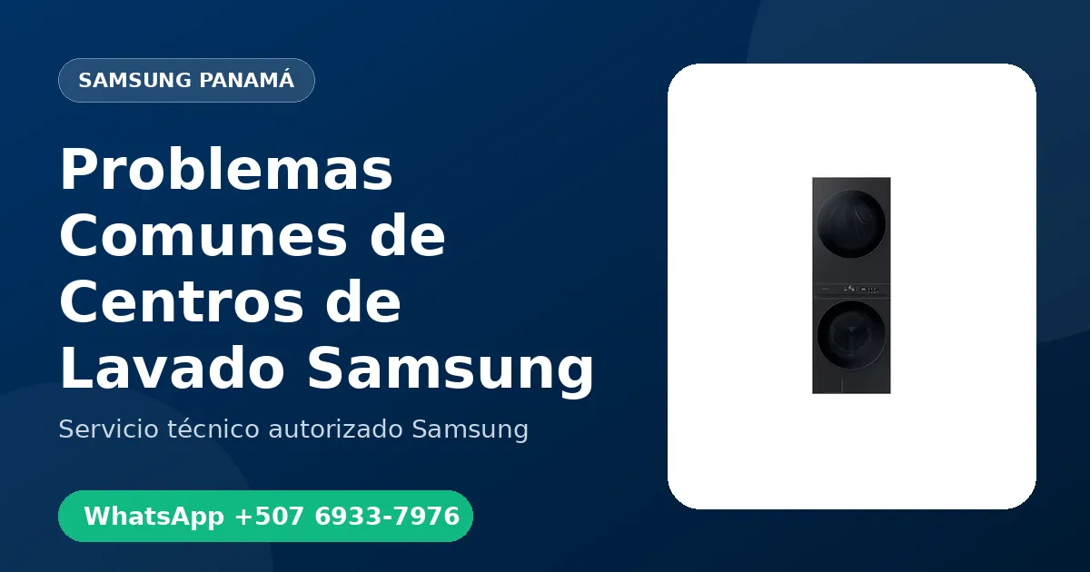 Problemas Comunes de Centros de Lavado Samsung en Panamá