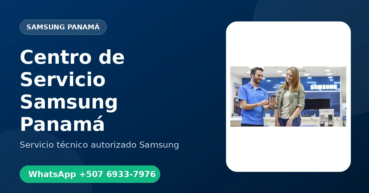 Centro de Servicio Samsung en Panamá: Atención a Domicilio