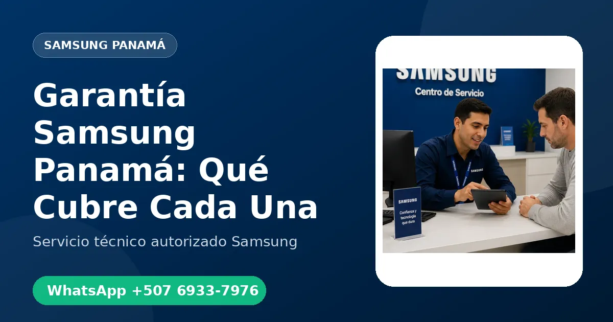 Garantía Samsung en Panamá: Fabricante vs Garantía de Reparación