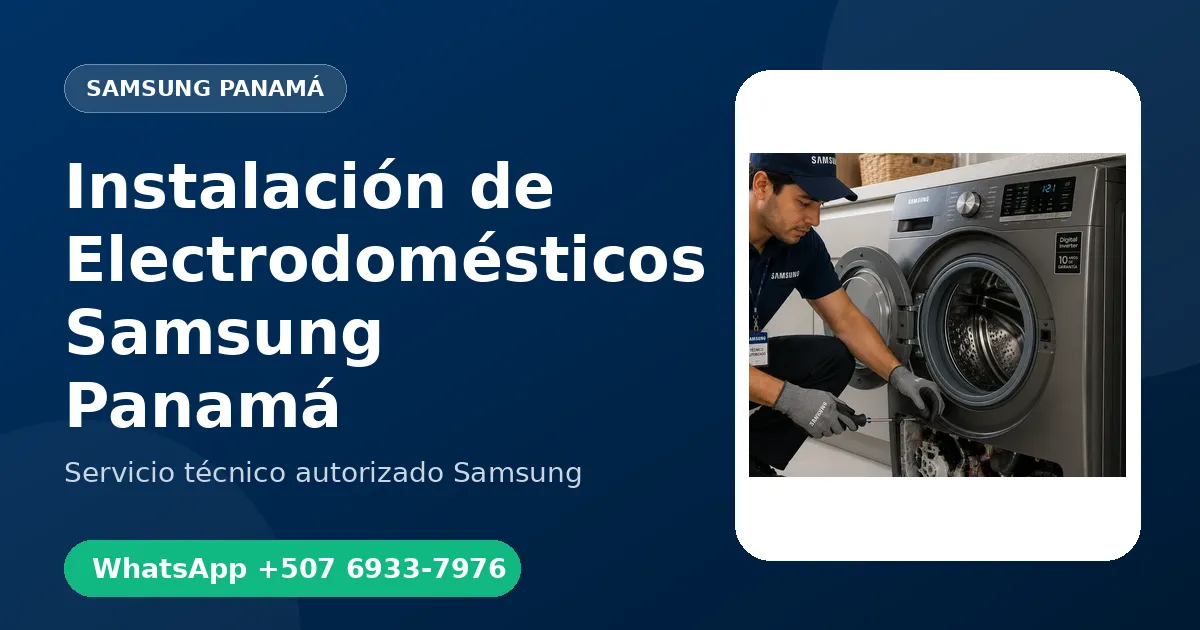 Instalación de Electrodomésticos Samsung en Panamá
