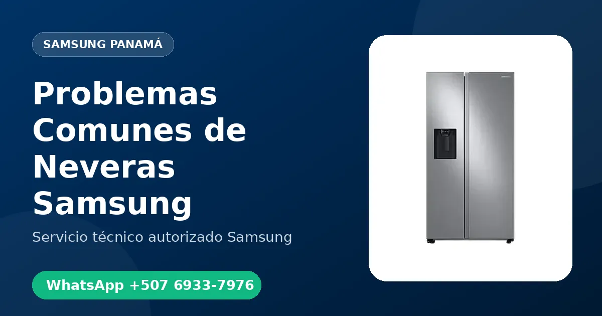 Problemas Comunes de Neveras Samsung en Panamá