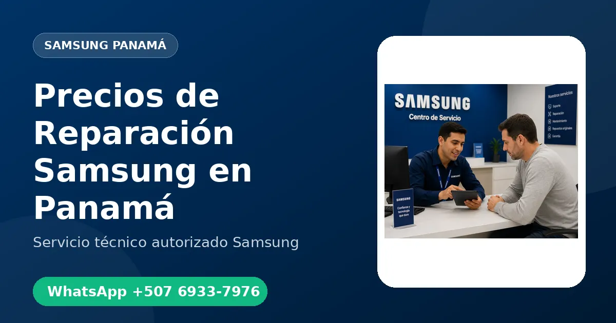 Precios de Reparación Samsung en Panamá: Qué Determina el Costo