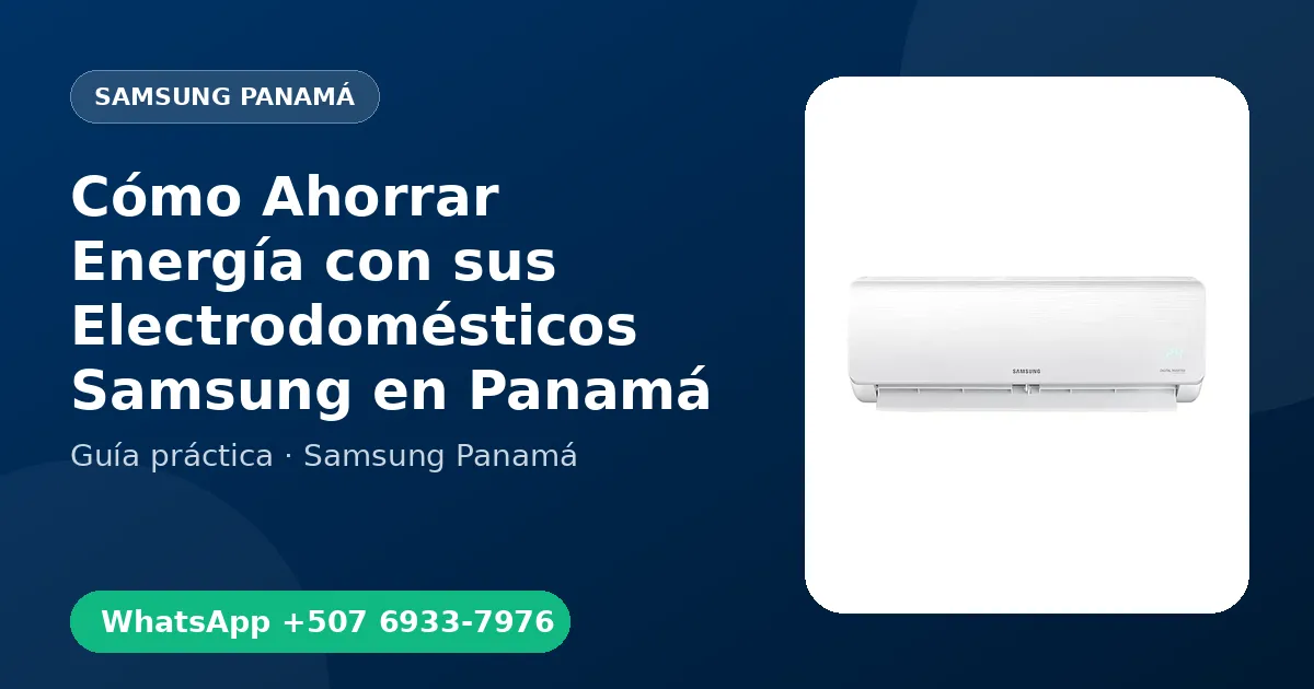 Cómo Ahorrar Energía con sus Electrodomésticos Samsung en Panamá