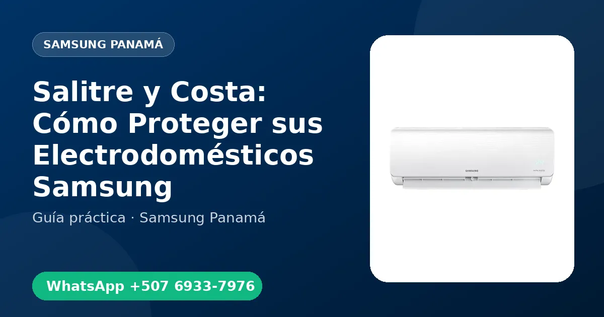 Salitre y Costa: Cómo Proteger sus Electrodomésticos Samsung