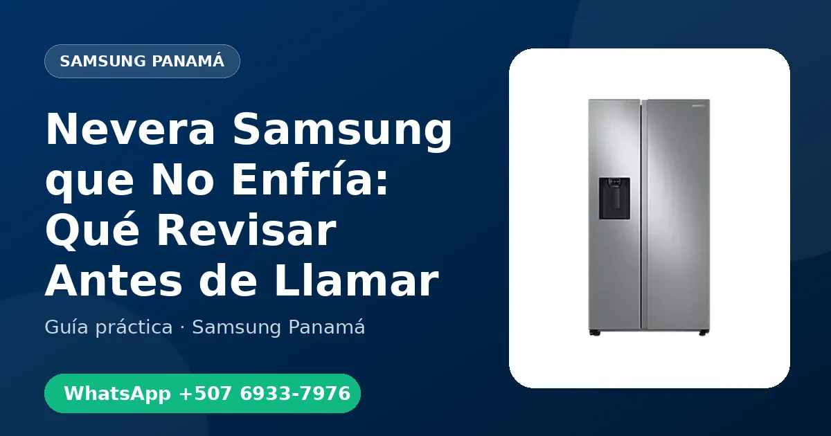 Nevera Samsung que No Enfría: Qué Revisar Antes de Llamar