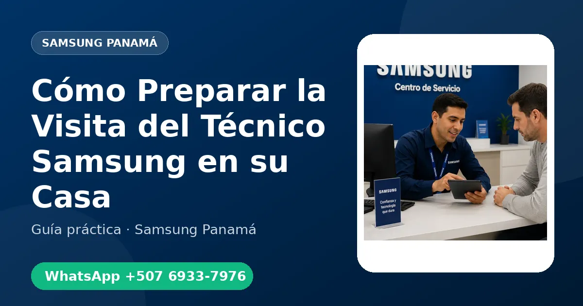 Cómo Preparar la Visita del Técnico Samsung en su Casa