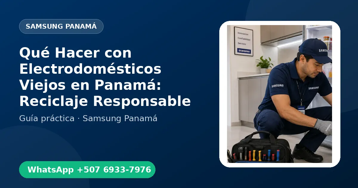 Qué Hacer con Electrodomésticos Viejos en Panamá: Reciclaje Responsable