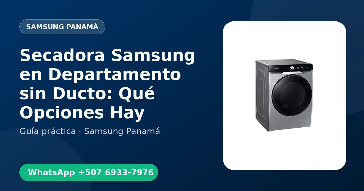 Secadora Samsung en Departamento sin Ducto: Qué Opciones Hay