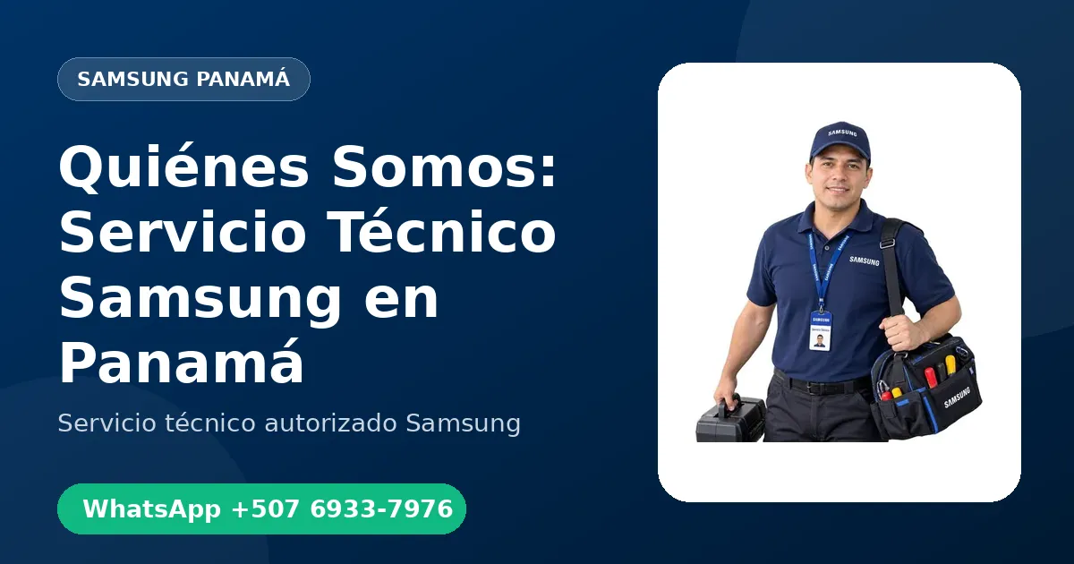 Quiénes Somos: Servicio Técnico Samsung en Panamá